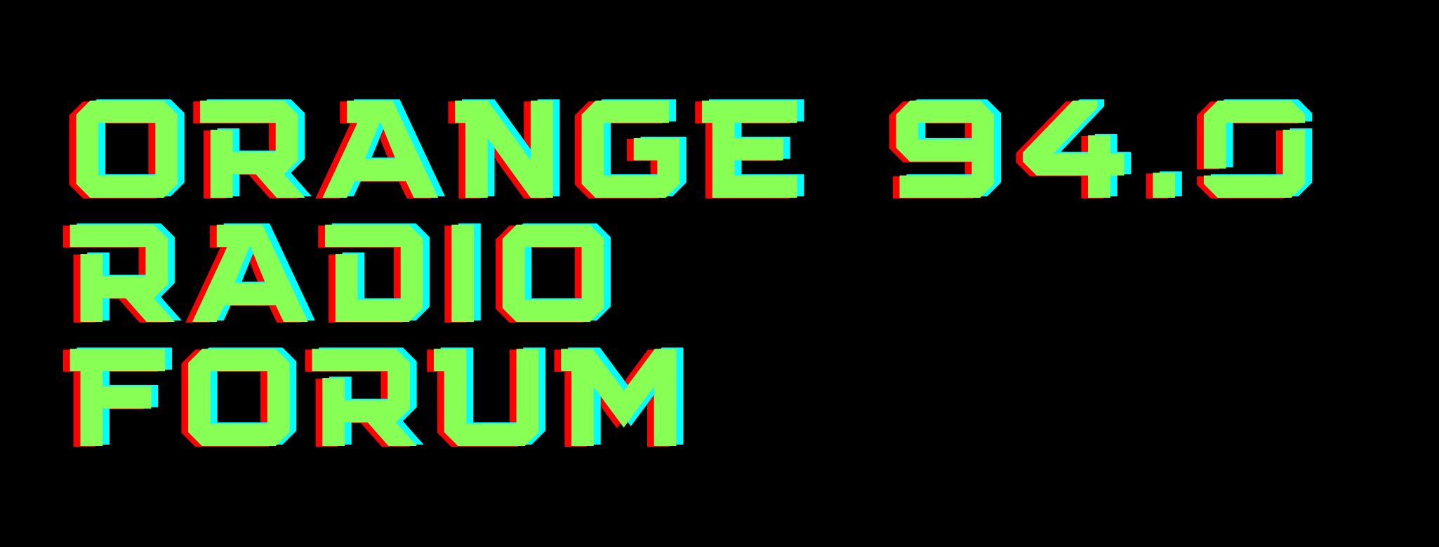 ORANGE 94.0 Radio Forum