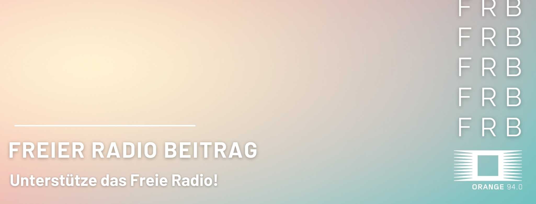 Banner mit ORANGE 94.0 Logo und dem Schriftzug Freier Radio Beitrag